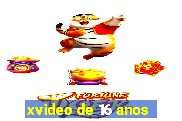 xvideo de 16 anos